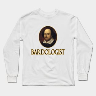 Bardologist - Designed for Fans of William Shakespeare Long Sleeve T-Shirt
